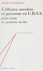 Télécharger le livre :  L'Alliance ouvrière et paysanne en U.R.S.S. (1921-1928)