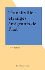 Télécharger le livre :  Transitville : étranges émigrants de l'Est