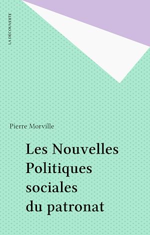 Téléchargez le livre :  Les Nouvelles Politiques sociales du patronat