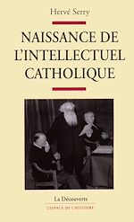 Télécharger le livre :  Naissance de l'intellectuel catholique