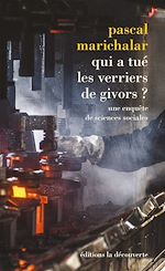 Télécharger le livre :  Qui a tué les verriers de Givors ? - Une enquête de sciences sociales