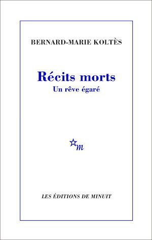 Téléchargez le livre :  Récits morts. Un rêve égaré