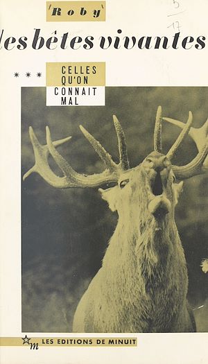 Téléchargez le livre :  Les bêtes vivantes (3) : Celles qu'on connaît mal