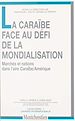 Télécharger le livre :  La Caraïbe face au défi de la mondialisation : marchés et nations dans l'aire Caraïbe-Amérique