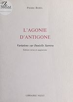 Télécharger le livre :  L'Agonie d'Antigone : variations sur Danielle Sarréra