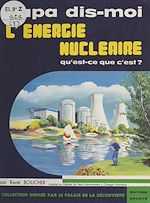 Télécharger le livre :  L'énergie nucléaire, qu'est-ce-que c'est ?