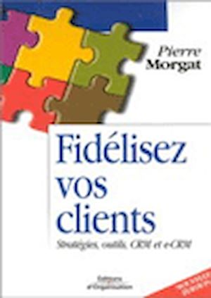 Téléchargez le livre :  Fidélisez vos clients : Stratégies, Outils CRM et e-CRM
