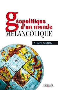 Téléchargez le livre :  Géopolitique d'un monde mélancolique