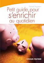 Télécharger le livre :  Petit guide pour s'enrichir au quotidien