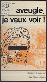 Télécharger le livre :  Aveugle, je veux voir !