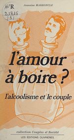 Télécharger le livre :  L'amour à boire ? L'alcoolisme et le couple