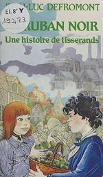 Télécharger le livre :  Le ruban noir : une histoire de tisserands