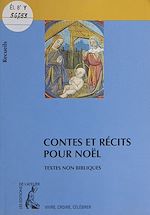 Télécharger le livre :  Contes et récits pour Noël : recueil de textes non bibliques pour réfléchir, méditer, célébrer