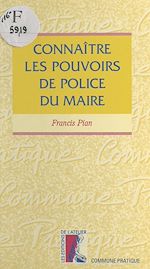 Télécharger le livre :  Connaître les pouvoirs de police du maire