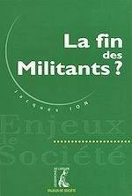 Télécharger le livre :  La fin des militants ?