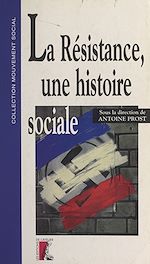 Télécharger le livre :  La Résistance, une histoire sociale