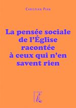 Télécharger le livre :  La pensée sociale de l'Église racontée à ceux qui n'en savent rien