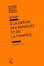 Télécharger le livre :  Stop à la dérive des banques et de la finance