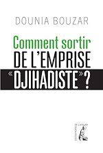 Télécharger le livre :  Comment sortir de l'emprise djihadiste ?
