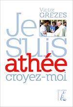 Télécharger le livre :  Je suis athée, croyez-moi