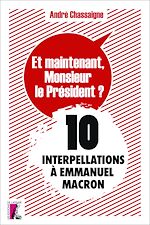 Télécharger le livre :  Et maintenant, Monsieur le Président ?