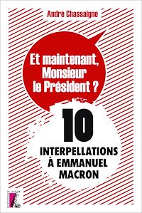 Téléchargez le livre :  Et maintenant, Monsieur le Président ?