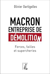 Téléchargez le livre :  Macron, entreprise de démolition