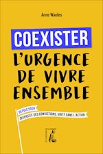 Télécharger le livre :  Coexister, l'urgence de vivre ensemble