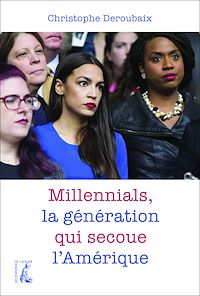 Téléchargez le livre :  Millennials, la génération qui secoue l'Amérique