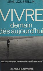 Télécharger le livre :  Vivre demain dès aujourd'hui