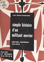 Télécharger le livre :  Simple histoire d'un militant ouvrier, Hector Cartéron, 1914-1959