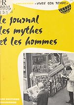 Télécharger le livre :  Le journal, les mythes et les hommes