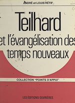 Télécharger le livre :  Teilhard et l'évangélisation des temps nouveaux