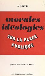 Télécharger le livre :  Morales, idéologies sur la place publique