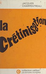 Télécharger le livre :  La crétinisation