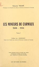 Télécharger le livre :  Les mineurs de Carmaux (1). 1848-1914