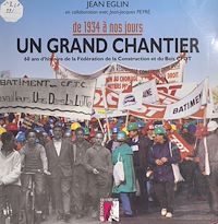 Téléchargez le livre :  De 1934 à nos jours : un grand chantier. 60 ans d'histoire de la Fédération de la construction et du bois CFDT