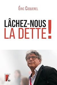 Téléchargez le livre :  Lâchez-nous la dette !