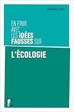 Télécharger le livre :  En finir avec les idées fausses sur l'écologie