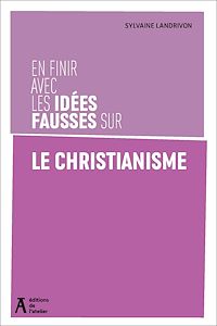 Téléchargez le livre :  En finir avec les idées fausses sur le christiannisme