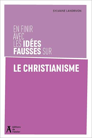 Téléchargez le livre :  En finir avec les idées fausses sur le christiannisme