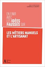 Télécharger le livre :  En finir avec les idées fausses sur les métiers manuels et l'artisanat