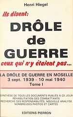 Télécharger le livre :  La Drôle de guerre en Moselle (1) : 3 septembre 1939-10 mai 1940