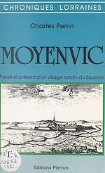 Télécharger le livre :  Moyenvic : passé et présent d'un village lorrain du Saulnois