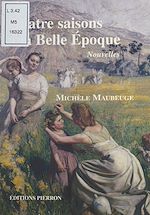 Télécharger le livre :  Quatre saisons à la Belle Époque