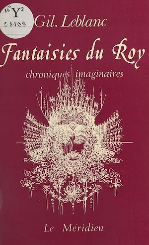 Téléchargez le livre :  Fantaisies du roy : chroniques imaginaires