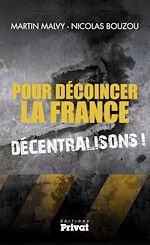 Télécharger le livre :  Pour décoincer la France, décentralisons !