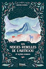 Télécharger le livre :  Les neiges rebelles de l'Artigou et autres romans