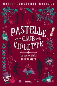 Téléchargez le livre :  T3 Pastelle et le club de la Violette - Le secret de la rose pourpre