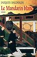 Télécharger le livre :  Le Mandarin blanc